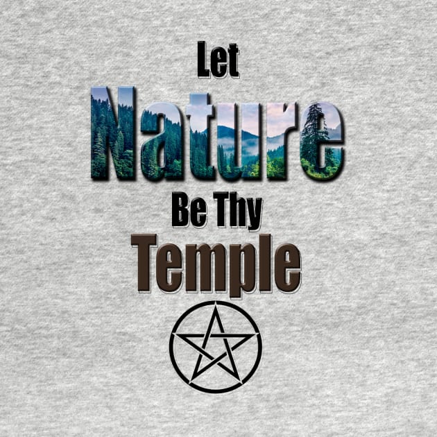 Let Nature be Thy Temple Pagan Design by FadedFoxx